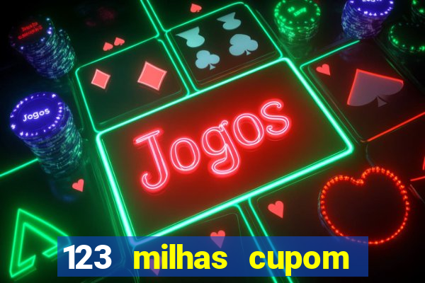 123 milhas cupom de desconto